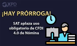 Prórroga para CFDI 4.0 de Nómina a Julio 2023 - Expide Tu Factura
