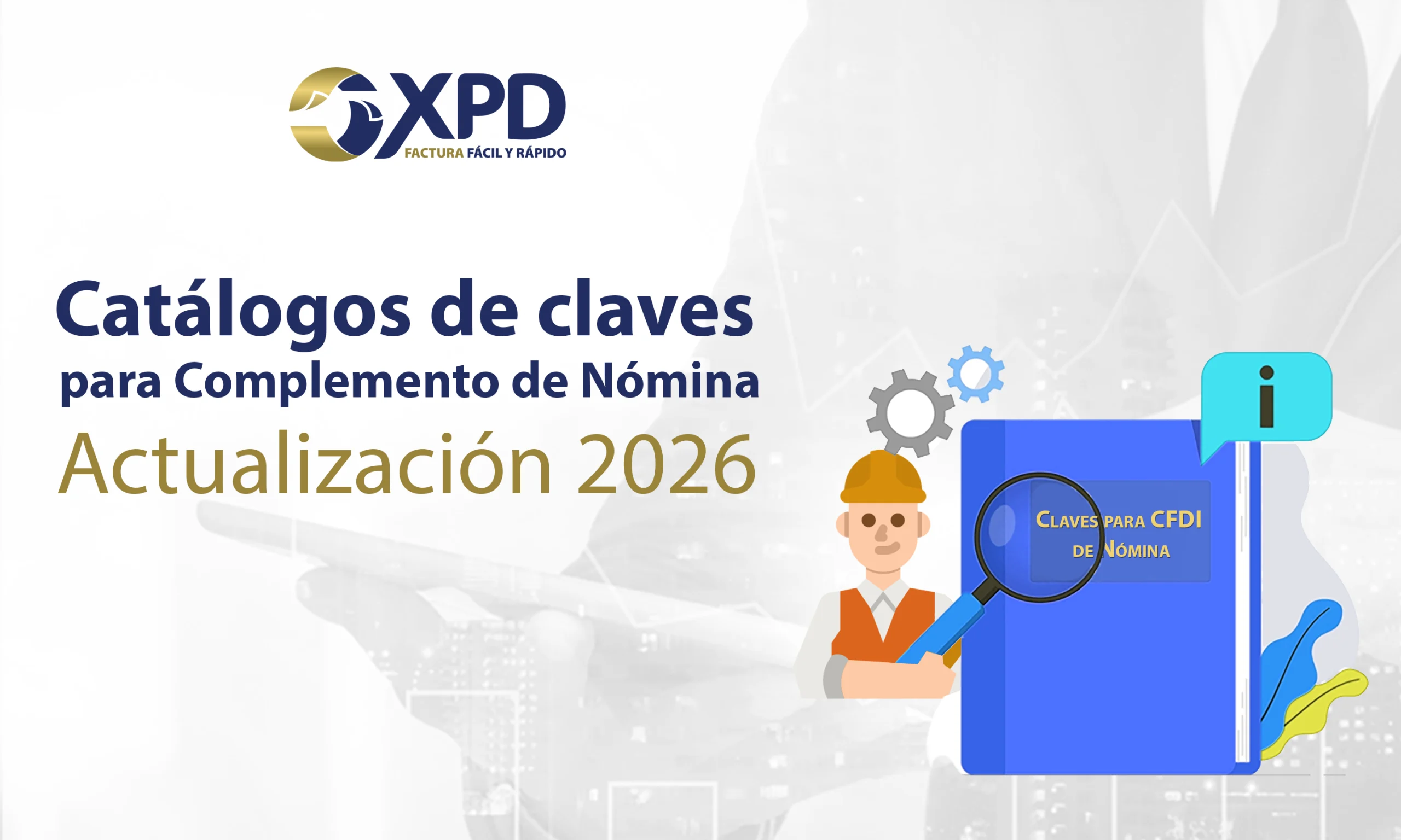 Catálogos para CFDI de Nómina: Claves del SAT Vigentes en 2026